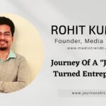 Media Trendz’s Founder Rohit Kumar Shares His Journey from a Journalist to an Entrepreneur