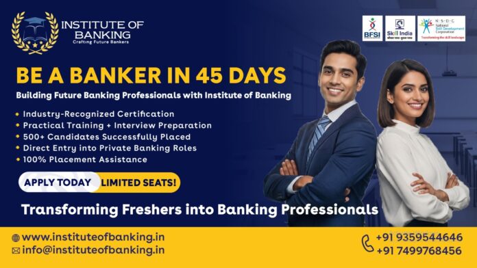 Be a Banker in 45 Days – Building Future Banking Professionals with Institute of Banking